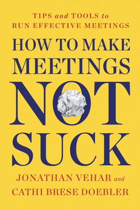 How to Make Meetings Not Suck: Tips and Tools to Run Effective Meetings