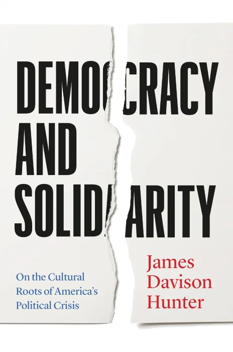 Democracy and Solidarity: On the Cultural Roots of America's Political Crisis