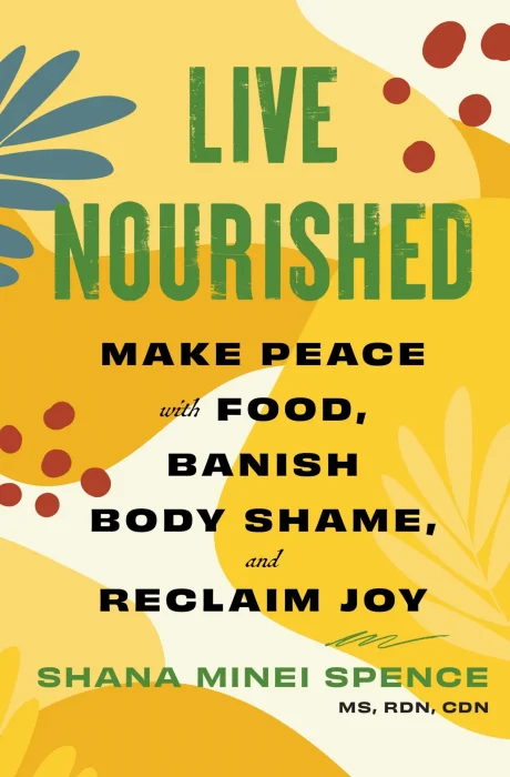 Live Nourished: Make Peace with Food&#44; Banish Body Shame&#44; and Reclaim Joy