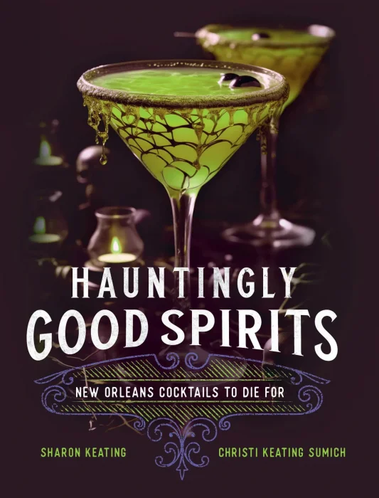 Hauntingly Good Spirits: New Orleans Cocktails to Die For