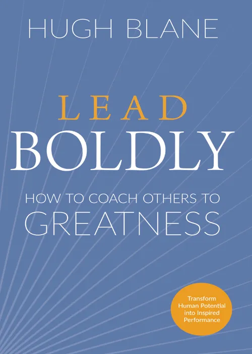 Lead Boldly: How to Coach Others to Greatness (The Transformational Coach)