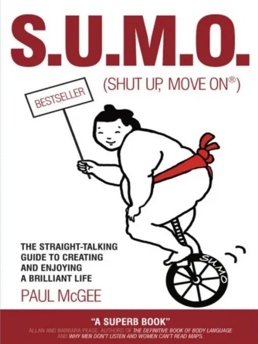 SUMO (Shut Up, Move On): The Straight-Talking Guide to Creating and Enjoying a Brilliant Life