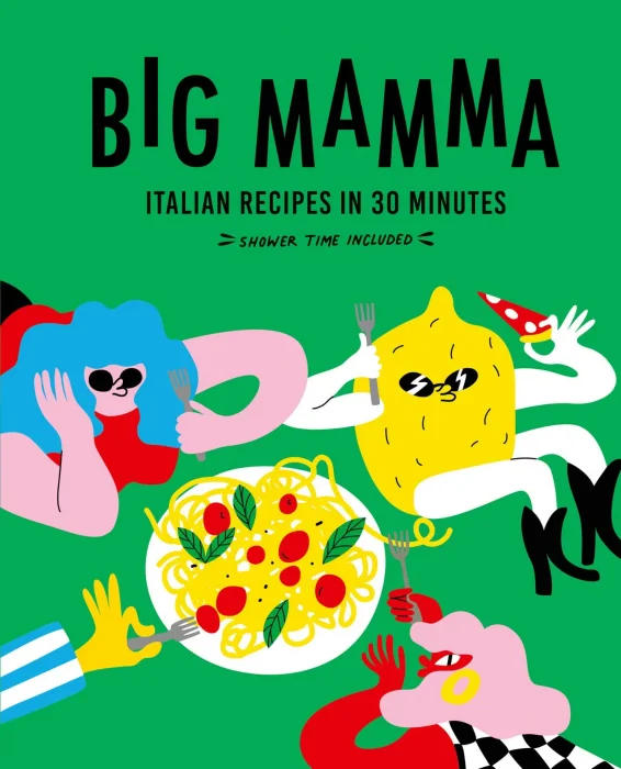 Big Mamma Italian Recipes in 30 Minutes: Shower Time Included