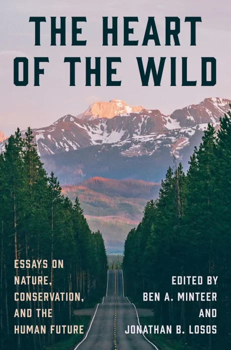 The Heart of the Wild: Essays on Nature&#44; Conservation&#44; and the Human Future