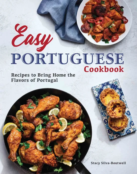 Easy Portuguese Cookbook: Recipes to Bring Home the Flavors of Portugal