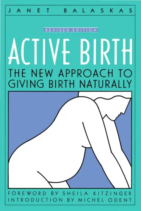 Active Birth: The New Approach to Giving Birth Naturally&#44; Revised Edition