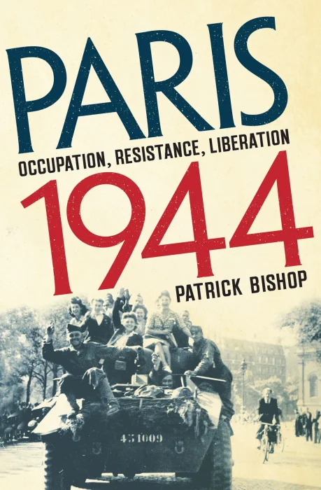 Paris 1944: Occupation&#44; Resistance&#44; Liberation: A Social History