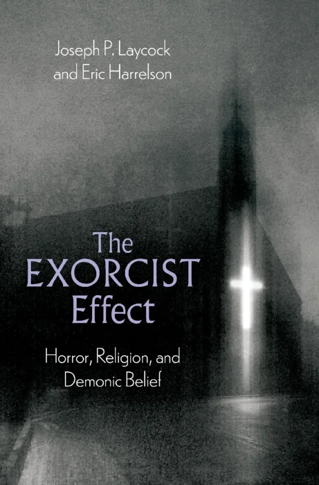 The Exorcist Effect: Horror&#44; Religion&#44; and Demonic Belief