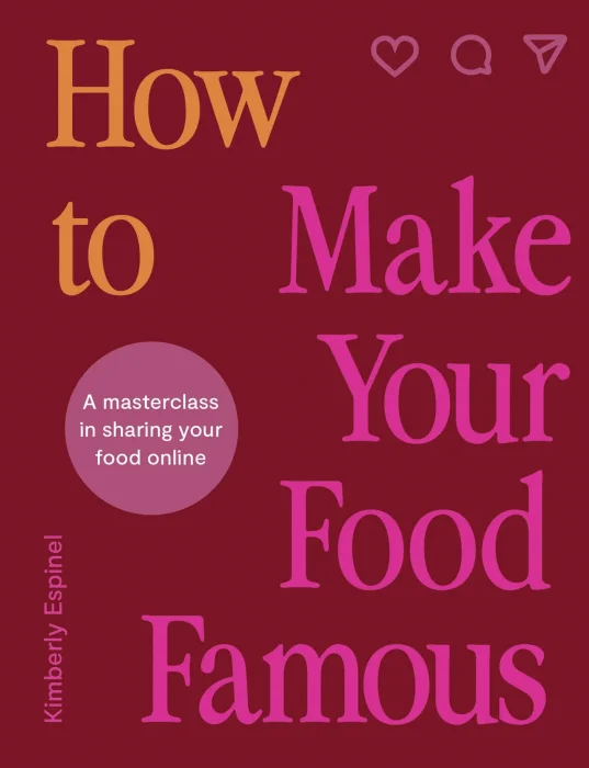 How To Make Your Food Famous: A Masterclass in Sharing Your Food Online