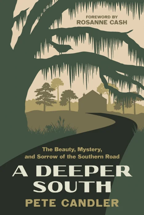 A Deeper South: The Beauty&#44; Mystery&#44; and Sorrow of the Southern Road
