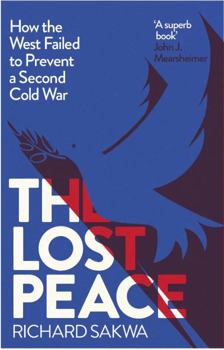 The Lost Peace: How the West Failed to Prevent a Second Cold War