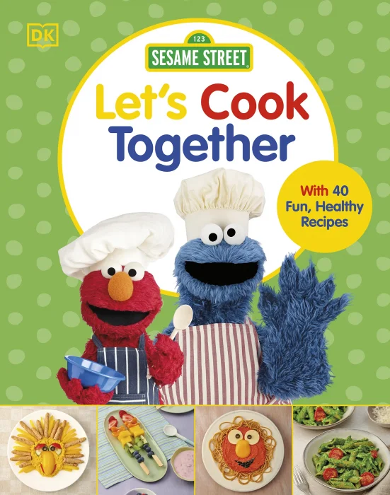 Sesame Street Let's Cook Together: With 40 Fun&#44; Healthy Recipes