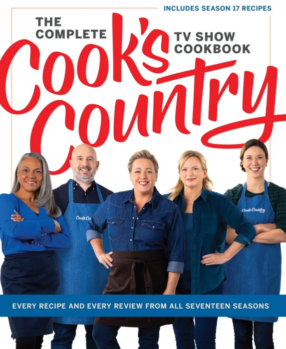 The Complete Cook's Country TV Show Cookbook: Every Recipe and Every Review from All Seventeen Seasons