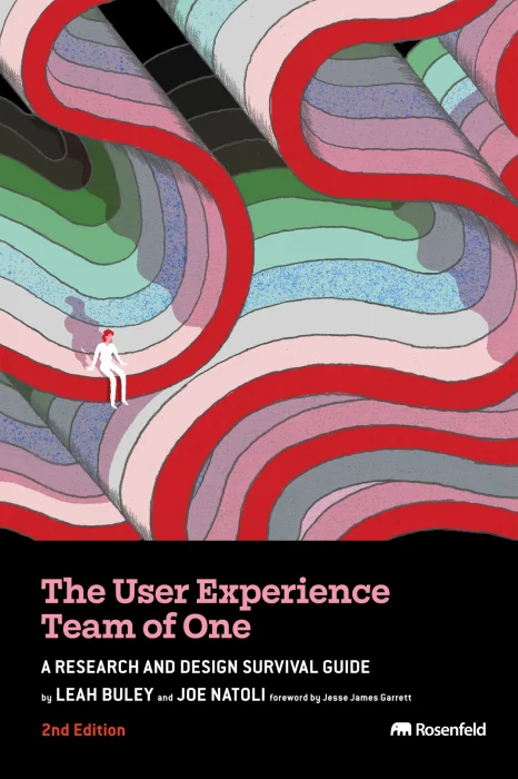 The User Experience Team of One: A Research and Design Survival Guide&#44; 2nd Edition