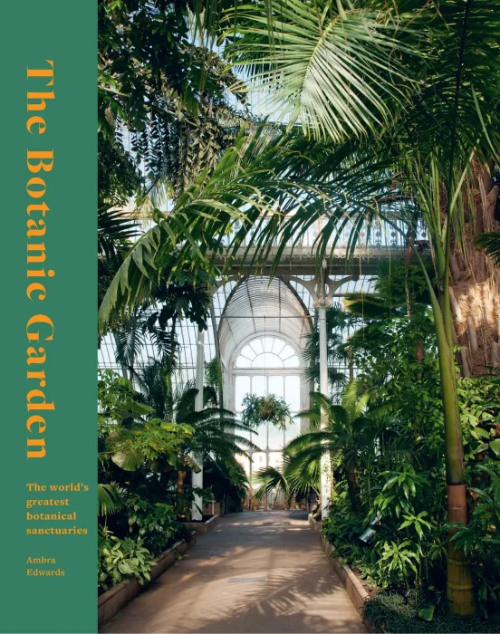 The Botanic Garden: The world's greatest botanical sanctuaries