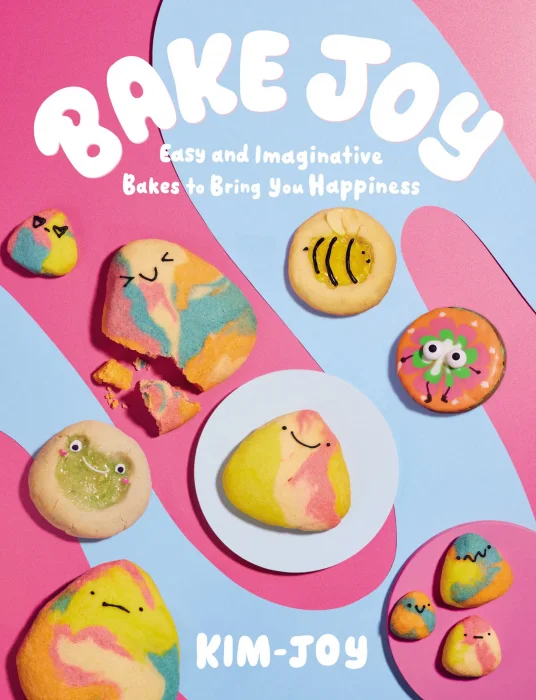 Bake Joy: Easy and Imaginative Bakes To Bring You Happiness
