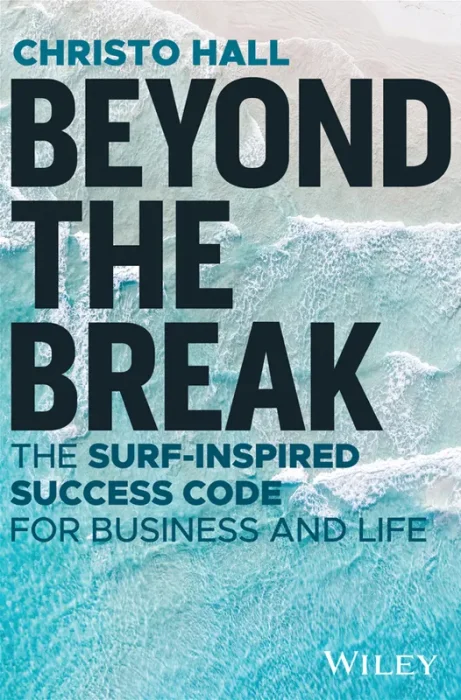 Beyond the Break: The Surf-Inspired Success Code for Business and Life