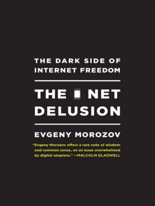 The Net Delusion: The Dark Side of Internet Freedom