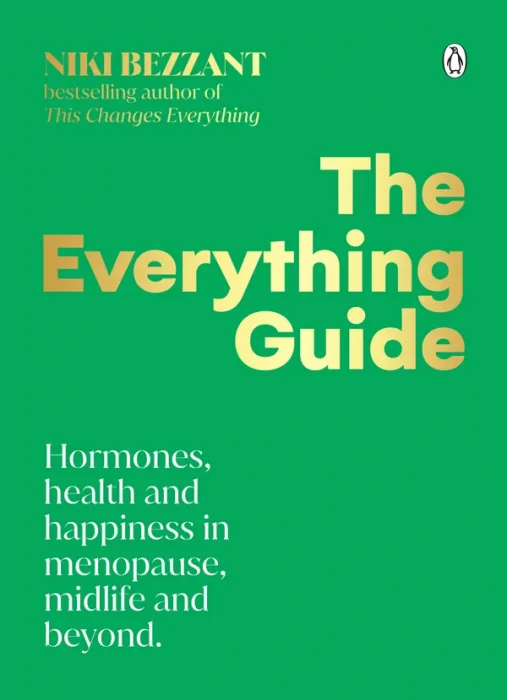 The Everything Guide: Hormones&#44; health and happiness in menopause&#44; midlife and beyond