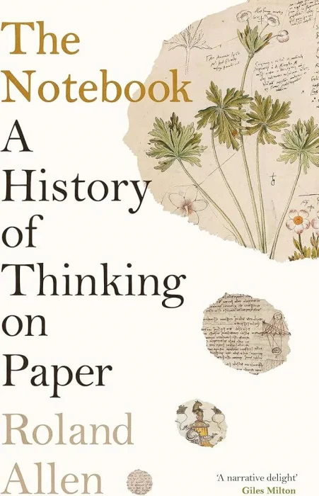 The Notebook: A History of Thinking on Paper