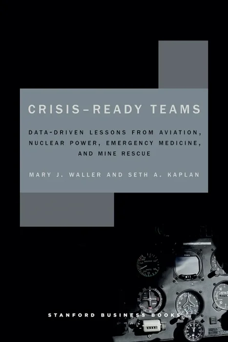 Crisis-Ready Teams: Data-Driven Lessons from Aviation&#44; Nuclear Power&#44; Emergency Medicine&#44; and Mine Rescue