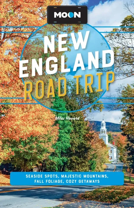 Moon New England Road Trip: Seaside Spots&#44; Majestic Mountains&#44; Fall Foliage&#44; Cozy Getaways&#44; 3rd Edition