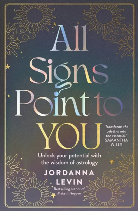 All Signs Point to You: Unlock Your Potential With the Wisdom of Astrology