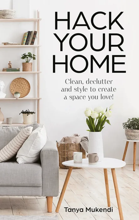 Hack Your Home: Clean&#44; Declutter and Style to a Create a Space You Love!