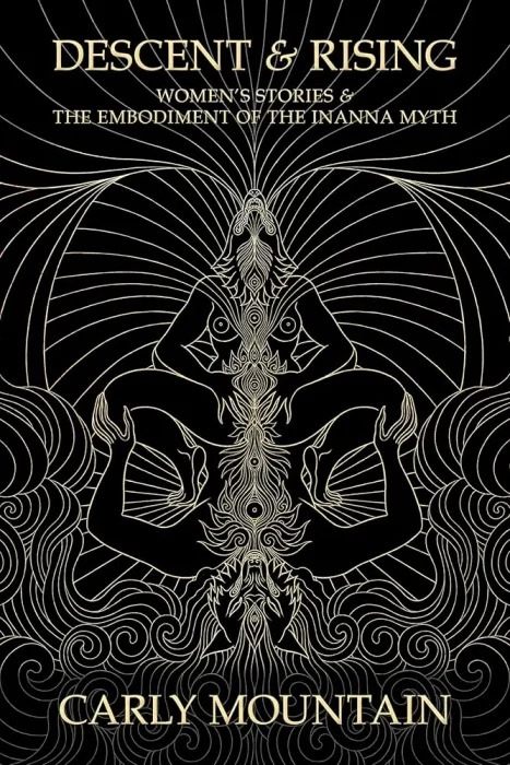 Descent & Rising: Women's Stories & the Embodiment of the Inanna Myth