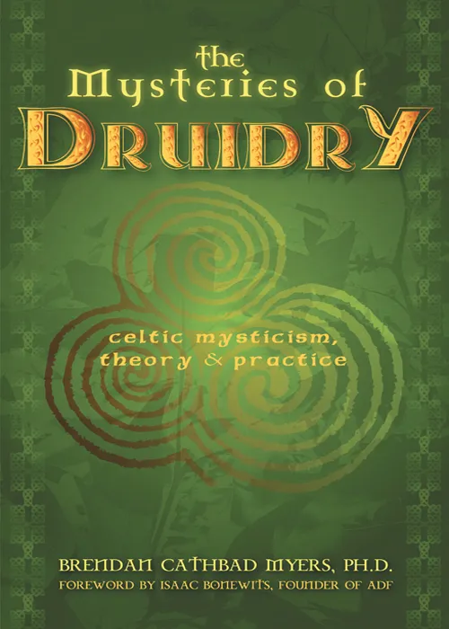 The Mysteries of Druidry: Celtic Mysticism&#44; Theory & Practice