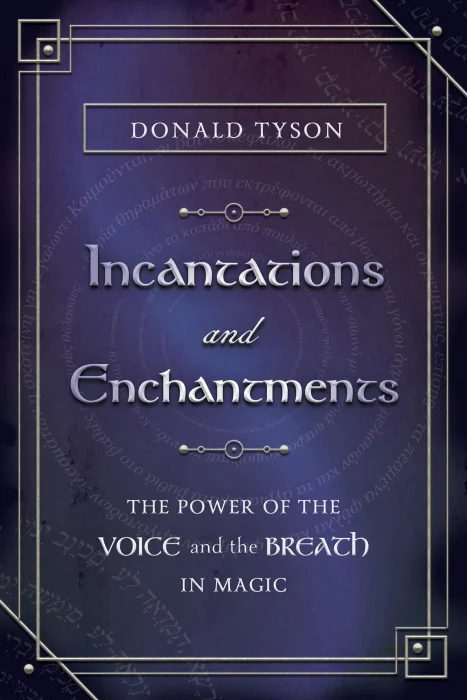 Incantations and Enchantments: The Power of the Voice and the Breath in Magic