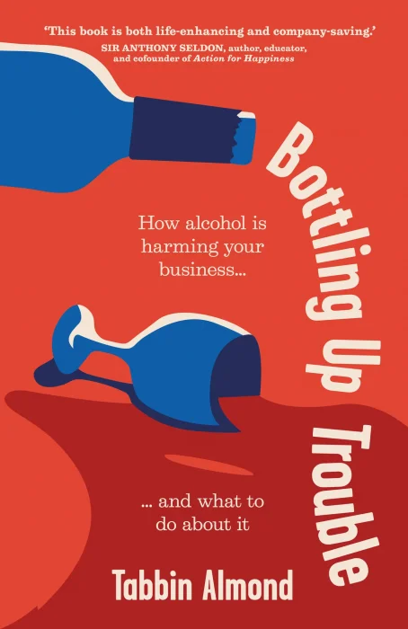 Bottling Up Trouble: How alcohol is harming your business... and what to do about it