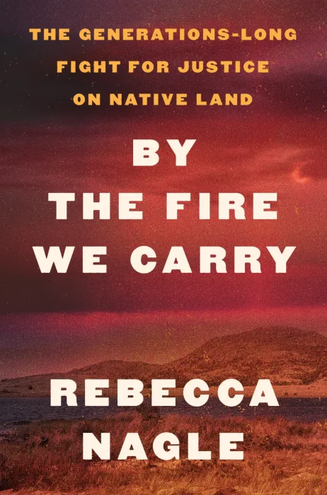 By the Fire We Carry: The Generations-Long Fight for Justice on Native Land