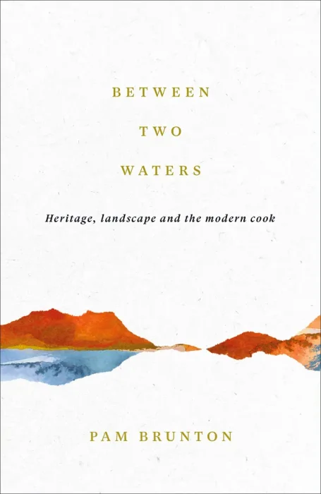 Between Two Waters: Heritage&#44; Landscape and the Modern Cook