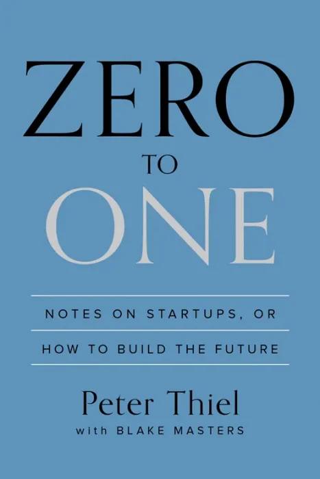 Zero to One: Notes on Startups&#44; or How to Build the Future