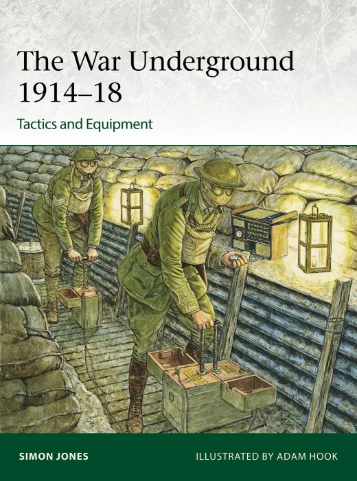 The War Underground 1914-18: Tactics and Equipment (Elite #256)