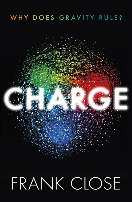 CHARGE: Why Does Gravity Rule?