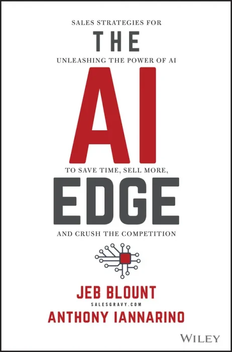 The AI Edge: Sales Strategies for Unleashing the Power of AI to Save Time&#44; Sell More&#44; and Crush the Competition (Jeb Blount)