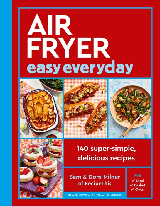 Air Fryer Easy Everyday: 140 super-simple&#44; delicious recipes