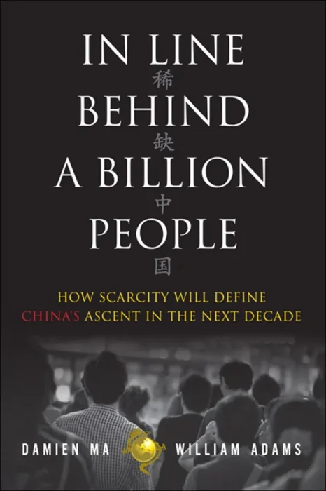 In Line Behind a Billion People: How Scarcity will Define China's Ascent in the Next Decade