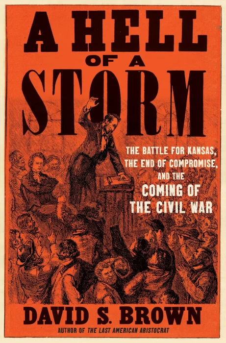A Hell of a Storm: The Battle for Kansas&#44; the End of Compromise&#44; and the Coming of the Civil War