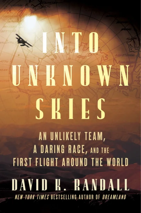 Into Unknown Skies: An Unlikely Team&#44; a Daring Race&#44; and the First Flight Around the World