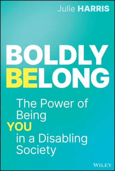 Boldly Belong: The Power of Being You In a Disabling Society
