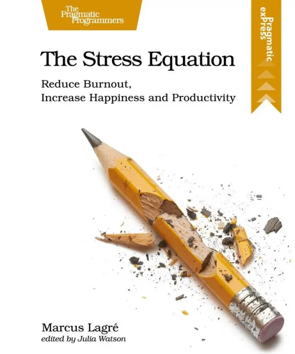 The Stress Equation: Reduce Burnout&#44; Increase Happiness and Productivity