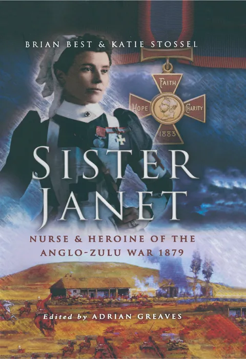 Sister Janet: Nurse & Heroine of the Anglo-Zulu War&#44; 1879