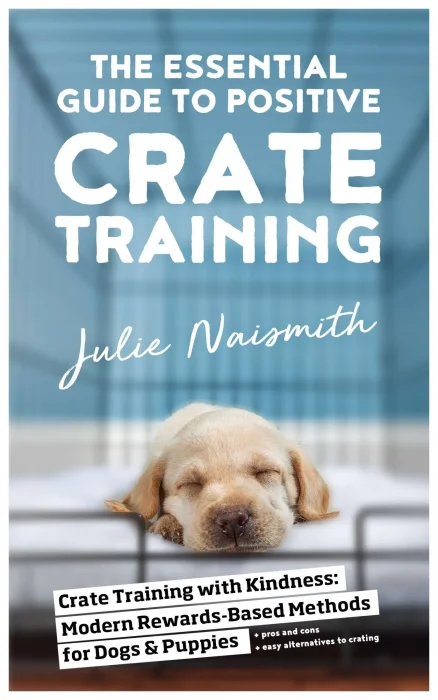 The Essential Guide to Positive Crate Training