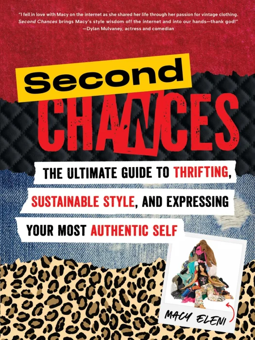 Second Chances: The Ultimate Guide to Thrifting&#44; Sustainable Style&#44; and Expressing Your Most Authentic Self