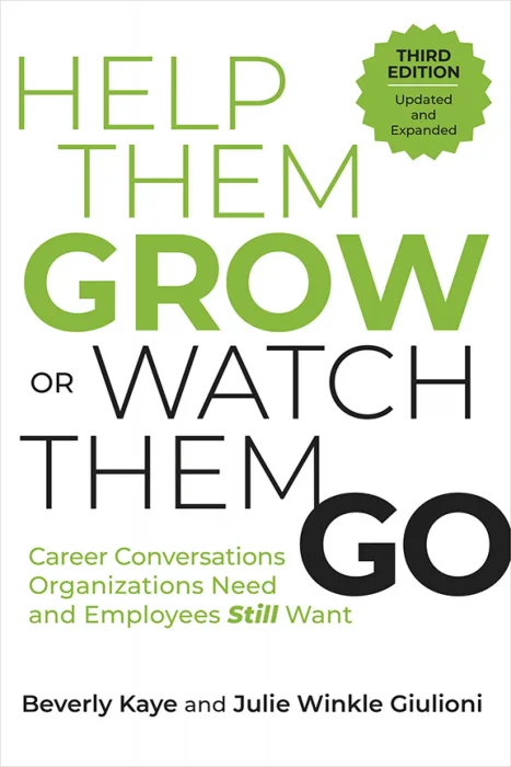 Help Them Grow or Watch Them Go&#44; Third Edition: Career Conversations Organizations Need and Employees Still Want&#44; 3rd Edition