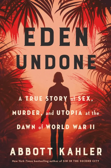 Eden Undone: A True Story of Sex&#44; Murder&#44; and Utopia at the Dawn of World War II