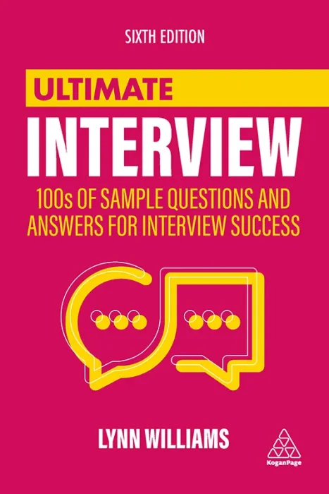Ultimate Interview: 100s of Sample Questions and Answers for Interview Success (Ultimate)&#44; 6th Edition